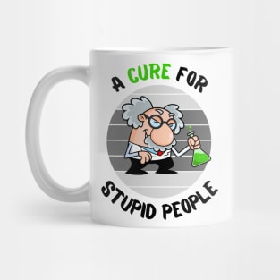 Lets Find a Cure For Stupid People Mug